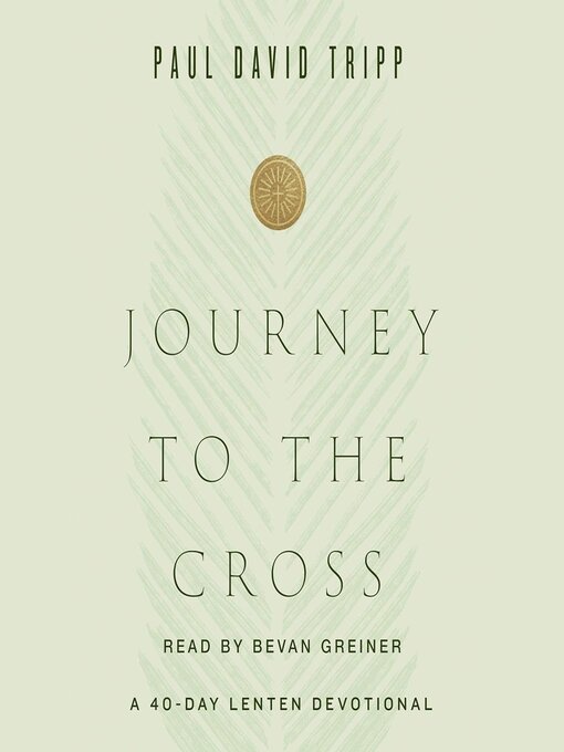 Title details for Journey to the Cross by Paul David Tripp - Available